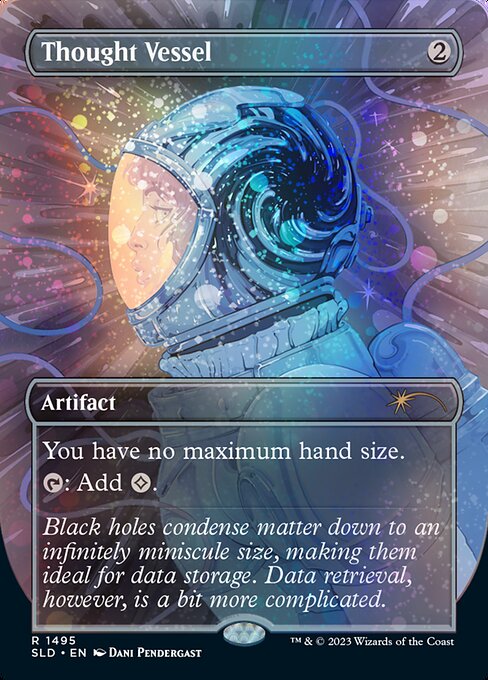 You have no maximum hand size.
{T}: Add {C}.