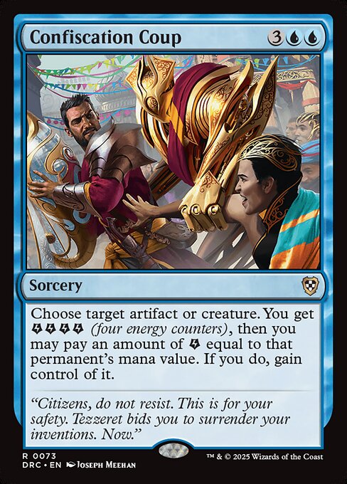 Choose target artifact or creature. You get {E}{E}{E}{E} (four energy counters), then you may pay an amount of {E} equal to that permanent's mana value. If you do, gain control of it.