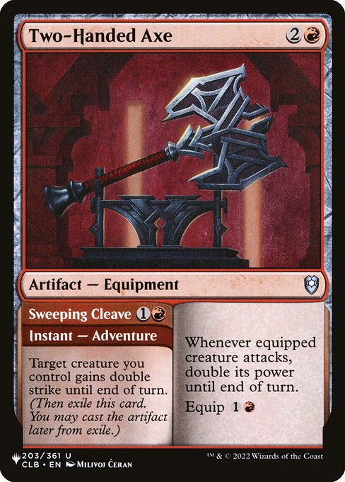 Whenever equipped creature attacks, double its power until end of turn.
Equip {1}{R} Target creature you control gains double strike until end of turn. (Then exile this card. You may cast the artifact later from exile.)