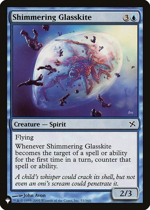 Flying
Whenever Shimmering Glasskite becomes the target of a spell or ability for the first time each turn, counter that spell or ability.