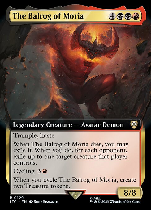 Trample, haste
When The Balrog of Moria dies, you may exile it. When you do, for each opponent, exile up to one target creature that player controls.
Cycling {3}{R} ({3}{R}, Discard this card: Draw a card.)
When you cycle The Balrog of Moria, create two Treasure tokens.