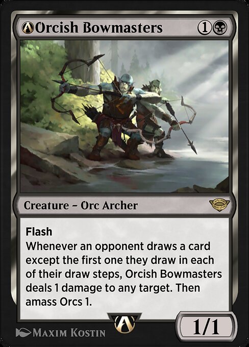 Flash
Whenever an opponent draws a card except the first one they draw in each of their draw steps, Orcish Bowmasters deals 1 damage to any target. Then amass Orcs 1.