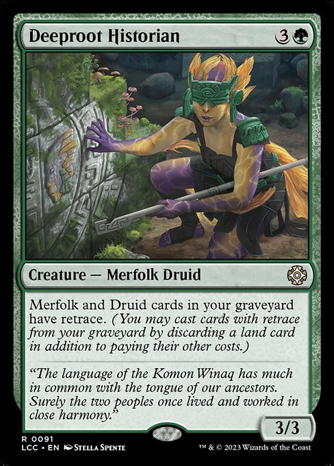 Merfolk and Druid cards in your graveyard have retrace. (You may cast cards with retrace from your graveyard by discarding a land card in addition to paying their other costs.)