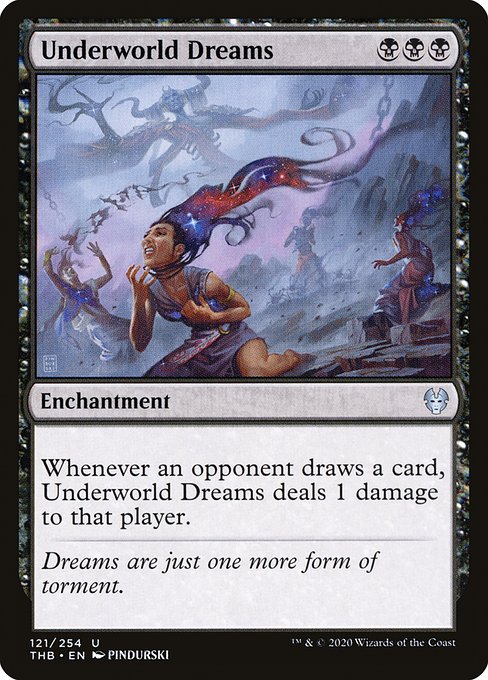 Whenever an opponent draws a card, Underworld Dreams deals 1 damage to that player.