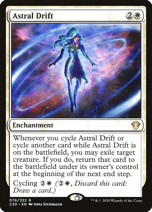 Whenever you cycle Astral Drift or cycle another card while Astral Drift is on the battlefield, you may exile target creature. If you do, return that card to the battlefield under its owner's control at the beginning of the next end step.
Cycling {2}{W} ({2}{W}, Discard this card: Draw a card.)