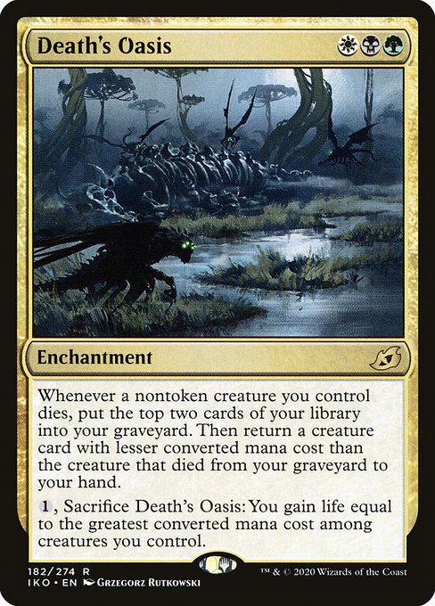 Whenever a nontoken creature you control dies, mill two cards. Then return a creature card with lesser mana value than the creature that died from your graveyard to your hand.
{1}, Sacrifice Death's Oasis: You gain life equal to the highest mana value among creatures you control.