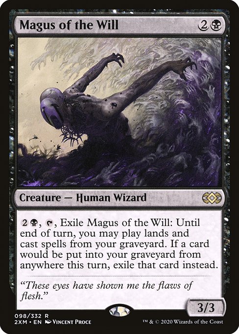 {2}{B}, {T}, Exile Magus of the Will: Until end of turn, you may play lands and cast spells from your graveyard. If a card would be put into your graveyard from anywhere this turn, exile that card instead.