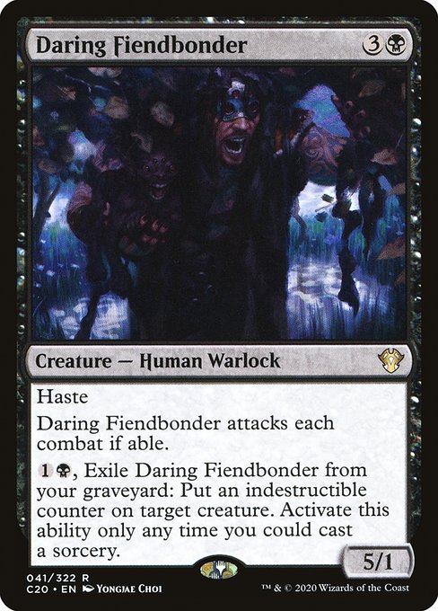 Haste
Daring Fiendbonder attacks each combat if able.
{1}{B}, Exile Daring Fiendbonder from your graveyard: Put an indestructible counter on target creature. Activate only as a sorcery.
