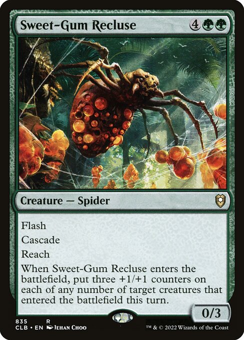 Flash
Cascade
Reach
When Sweet-Gum Recluse enters the battlefield, put three +1/+1 counters on each of any number of target creatures that entered the battlefield this turn.