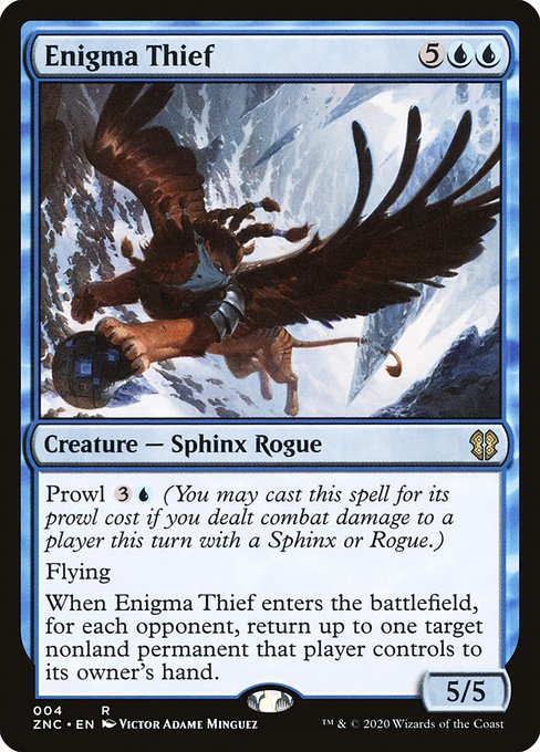 Prowl {3}{U} (You may cast this spell for its prowl cost if you dealt combat damage to a player this turn with a Sphinx or Rogue.)
Flying
When Enigma Thief enters the battlefield, for each opponent, return up to one target nonland permanent that player controls to its owner's hand.