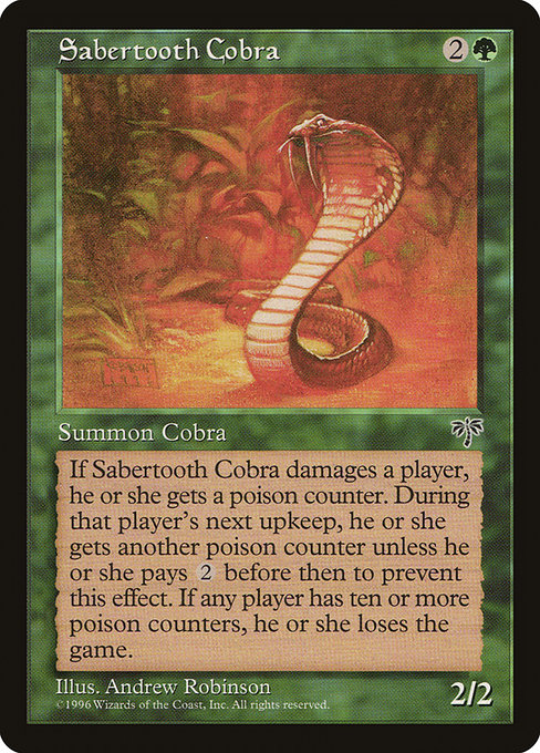 Whenever Sabertooth Cobra deals damage to a player, that player gets a poison counter. The player gets another poison counter at the beginning of their next upkeep unless they pay {2} before that step. (A player with ten or more poison counters loses the game.)