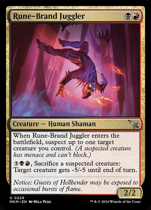 When Rune-Brand Juggler enters the battlefield, suspect up to one target creature you control. (A suspected creature has menace and can't block.)
{3}{B}{R}, Sacrifice a suspected creature: Target creature gets -5/-5 until end of turn.