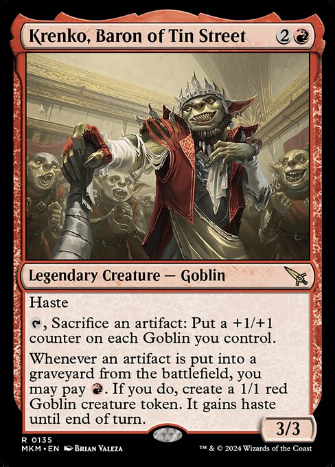 Haste
{T}, Sacrifice an artifact: Put a +1/+1 counter on each Goblin you control.
Whenever an artifact is put into a graveyard from the battlefield, you may pay {R}. If you do, create a 1/1 red Goblin creature token. It gains haste until end of turn.