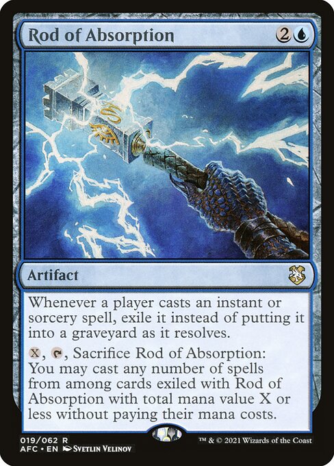 Whenever a player casts an instant or sorcery spell, exile it instead of putting it into a graveyard as it resolves.
{X}, {T}, Sacrifice Rod of Absorption: You may cast any number of spells from among cards exiled with Rod of Absorption with total mana value X or less without paying their mana costs.