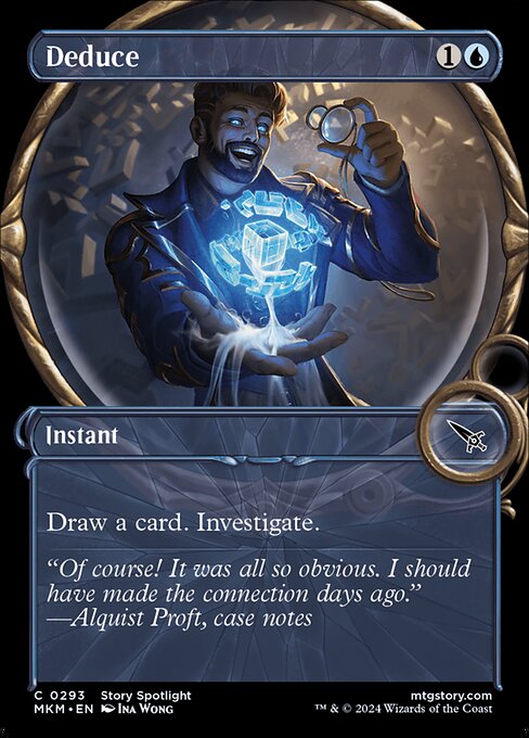 Draw a card. Investigate. (Create a Clue token. It's an artifact with "{2}, Sacrifice this artifact: Draw a card.")