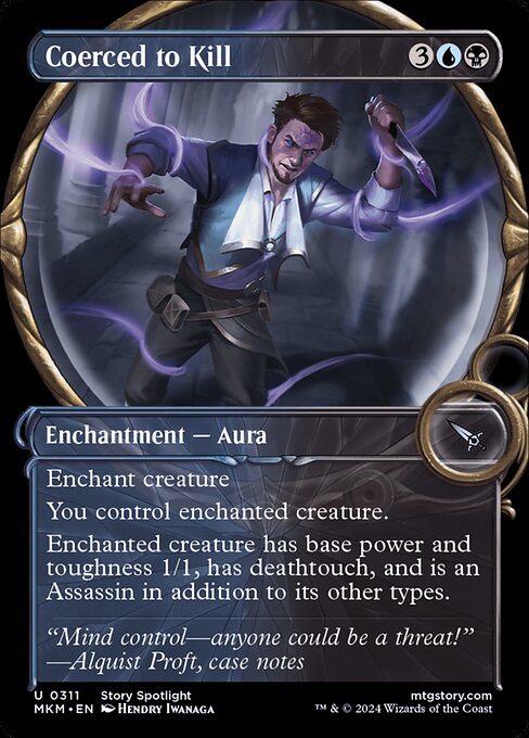 Enchant creature
You control enchanted creature.
Enchanted creature has base power and toughness 1/1, has deathtouch, and is an Assassin in addition to its other types.