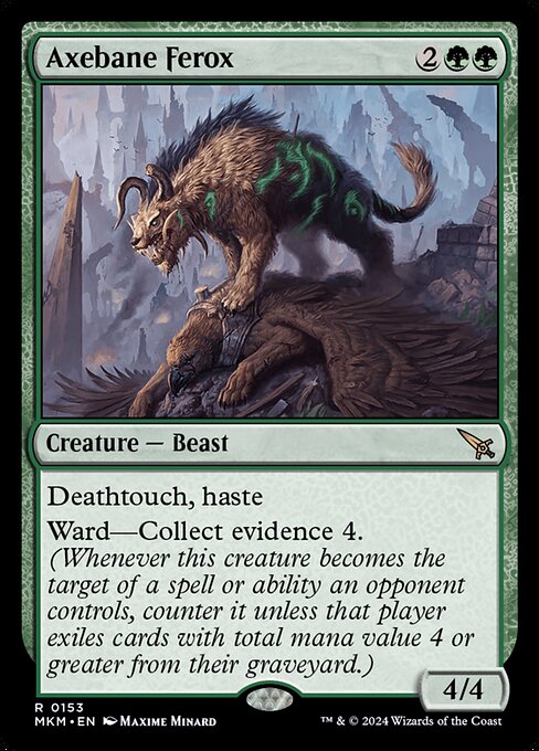 Deathtouch, haste
Ward—Collect evidence 4. (Whenever this creature becomes the target of a spell or ability an opponent controls, counter it unless that player exiles cards with total mana value 4 or greater from their graveyard.)