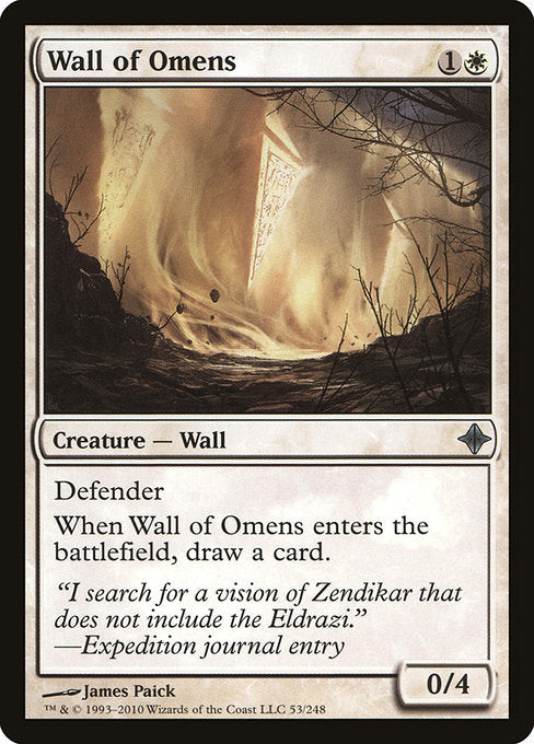 Defender
When Wall of Omens enters the battlefield, draw a card.