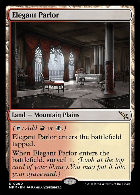 ({T}: Add {R} or {W}.)
Elegant Parlor enters the battlefield tapped.
When Elegant Parlor enters the battlefield, surveil 1. (Look at the top card of your library. You may put it into your graveyard.)