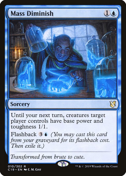 Until your next turn, creatures target player controls have base power and toughness 1/1.
Flashback {3}{U} (You may cast this card from your graveyard for its flashback cost. Then exile it.)