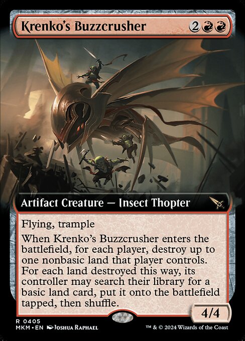 Flying, trample
When Krenko's Buzzcrusher enters the battlefield, for each player, destroy up to one nonbasic land that player controls. For each land destroyed this way, its controller may search their library for a basic land card, put it onto the battlefield tapped, then shuffle.