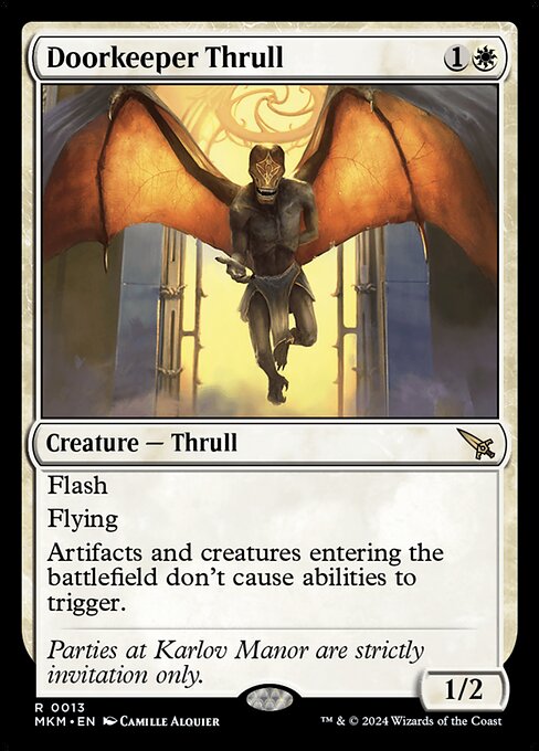 Flash
Flying
Artifacts and creatures entering the battlefield don't cause abilities to trigger.
