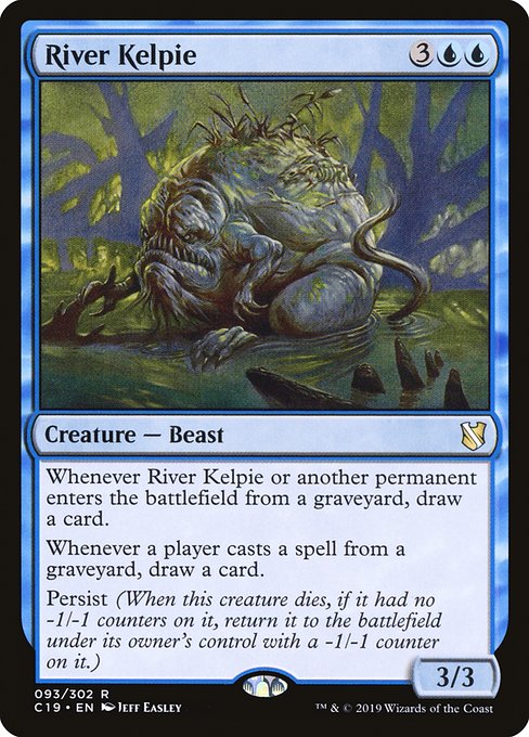 Whenever River Kelpie or another permanent enters the battlefield from a graveyard, draw a card.
Whenever a player casts a spell from a graveyard, draw a card.
Persist (When this creature dies, if it had no -1/-1 counters on it, return it to the battlefield under its owner's control with a -1/-1 counter on it.)