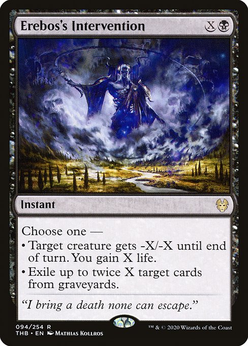 Choose one —
• Target creature gets -X/-X until end of turn. You gain X life.
• Exile up to twice X target cards from graveyards.