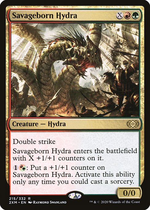 Double strike
Savageborn Hydra enters the battlefield with X +1/+1 counters on it.
{1}{R/G}: Put a +1/+1 counter on Savageborn Hydra. Activate only as a sorcery.
