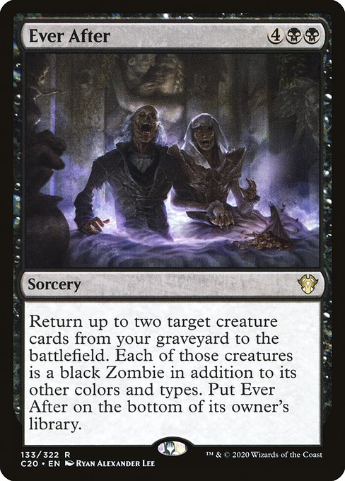 Return up to two target creature cards from your graveyard to the battlefield. Each of those creatures is a black Zombie in addition to its other colors and types. Put Ever After on the bottom of its owner's library.