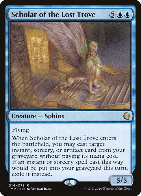 Flying
When Scholar of the Lost Trove enters the battlefield, you may cast target instant, sorcery, or artifact card from your graveyard without paying its mana cost. If an instant or sorcery spell cast this way would be put into your graveyard, exile it instead.