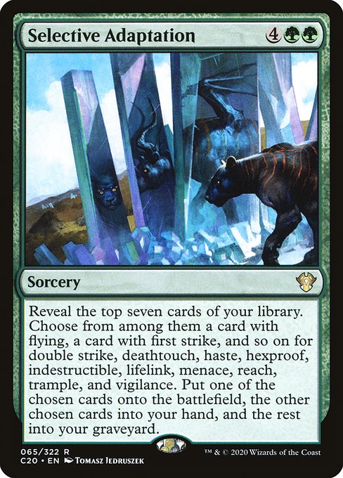Reveal the top seven cards of your library. Choose from among them a card with flying, a card with first strike, and so on for double strike, deathtouch, haste, hexproof, indestructible, lifelink, menace, reach, trample, and vigilance. Put one of the chosen cards onto the battlefield, the other chosen cards into your hand, and the rest into your graveyard.