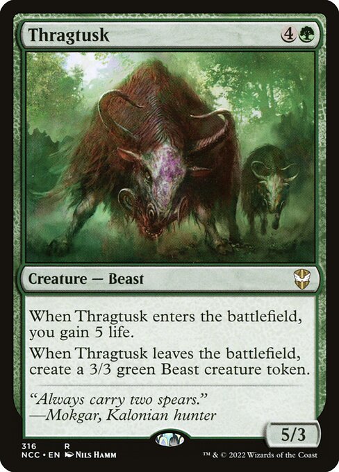 When Thragtusk enters the battlefield, you gain 5 life.
When Thragtusk leaves the battlefield, create a 3/3 green Beast creature token.