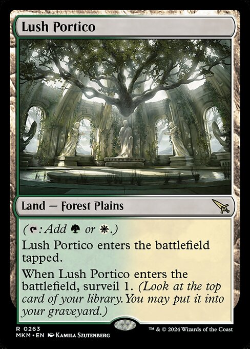 ({T}: Add {G} or {W}.)
Lush Portico enters the battlefield tapped.
When Lush Portico enters the battlefield, surveil 1. (Look at the top card of your library. You may put it into your graveyard.)