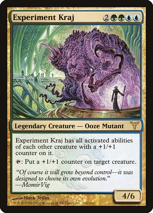 Experiment Kraj has all activated abilities of each other creature with a +1/+1 counter on it.
{T}: Put a +1/+1 counter on target creature.