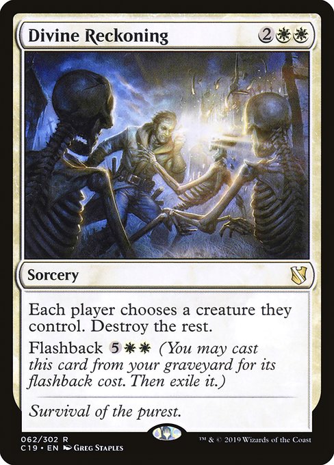 Each player chooses a creature they control. Destroy the rest.
Flashback {5}{W}{W} (You may cast this card from your graveyard for its flashback cost. Then exile it.)