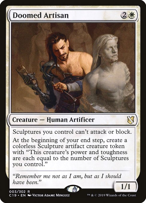 Sculptures you control can't attack or block.
At the beginning of your end step, create a colorless Sculpture artifact creature token with "This creature's power and toughness are each equal to the number of Sculptures you control."