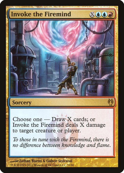 Choose one —
• Draw X cards.
• Invoke the Firemind deals X damage to any target.
