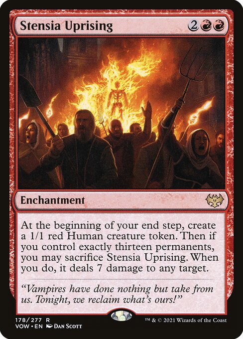 At the beginning of your end step, create a 1/1 red Human creature token. Then if you control exactly thirteen permanents, you may sacrifice Stensia Uprising. When you do, it deals 7 damage to any target.