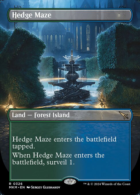 ({T}: Add {G} or {U}.)
Hedge Maze enters the battlefield tapped.
When Hedge Maze enters the battlefield, surveil 1. (Look at the top card of your library. You may put it into your graveyard.)