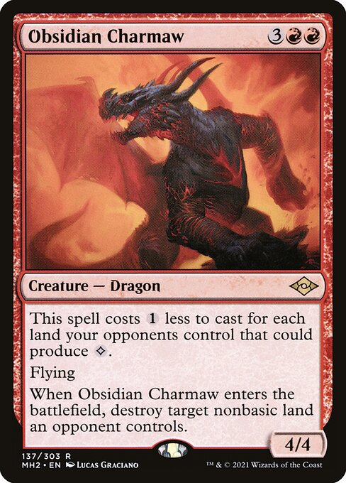 This spell costs {1} less to cast for each land your opponents control that could produce {C}.
Flying
When Obsidian Charmaw enters the battlefield, destroy target nonbasic land an opponent controls.