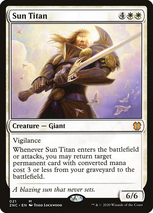 Vigilance
Whenever Sun Titan enters the battlefield or attacks, you may return target permanent card with mana value 3 or less from your graveyard to the battlefield.