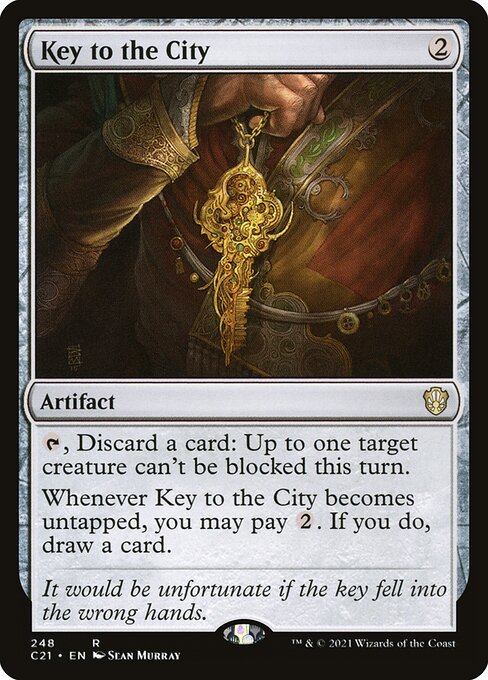 {T}, Discard a card: Up to one target creature can't be blocked this turn.
Whenever Key to the City becomes untapped, you may pay {2}. If you do, draw a card.