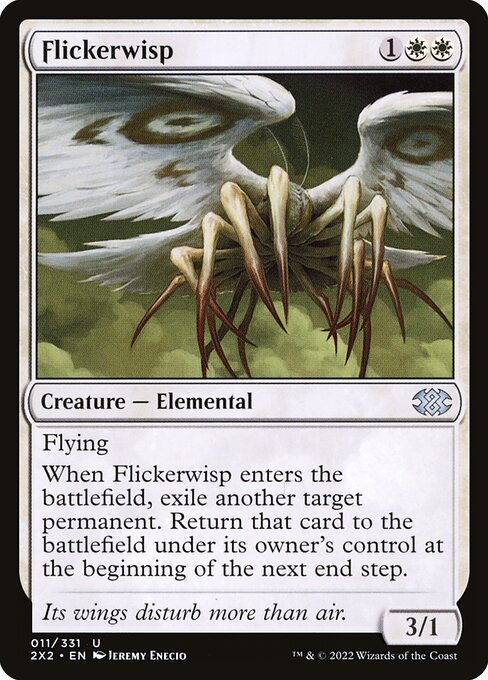 Flying
When Flickerwisp enters the battlefield, exile another target permanent. Return that card to the battlefield under its owner's control at the beginning of the next end step.