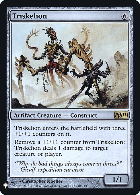 Triskelion enters with three +1/+1 counters on it.
Remove a +1/+1 counter from Triskelion: It deals 1 damage to any target.