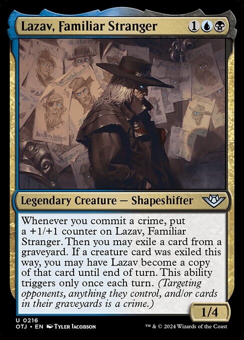 Whenever you commit a crime, put a +1/+1 counter on Lazav, Familiar Stranger. Then you may exile a card from a graveyard. If a creature card was exiled this way, you may have Lazav become a copy of that card until end of turn. This ability triggers only once each turn. (Targeting opponents, anything they control, and/or cards in their graveyards is a crime.)