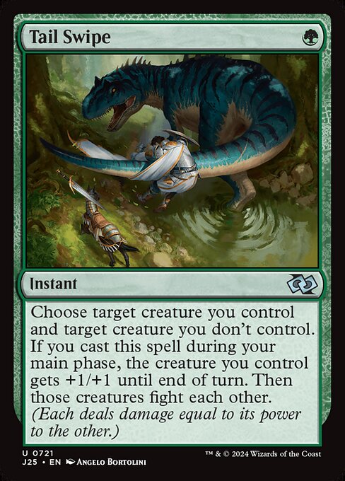 Choose target creature you control and target creature you don't control. If you cast this spell during your main phase, the creature you control gets +1/+1 until end of turn. Then those creatures fight each other. (Each deals damage equal to its power to the other.)