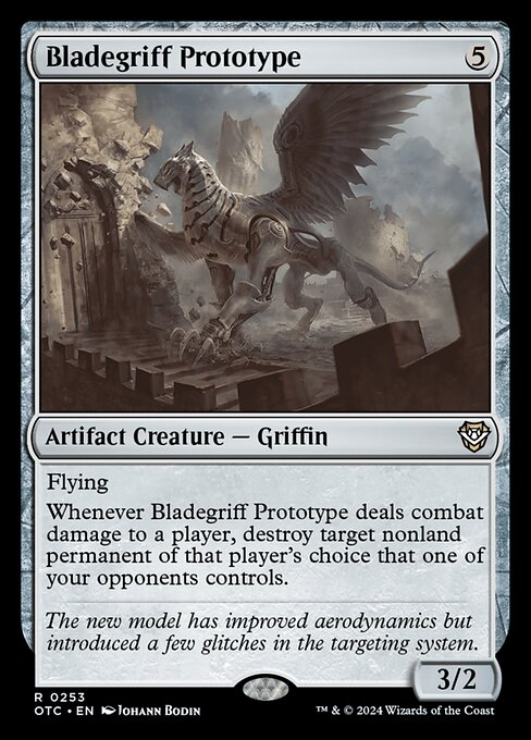 Flying
Whenever Bladegriff Prototype deals combat damage to a player, destroy target nonland permanent of that player's choice that one of your opponents controls.