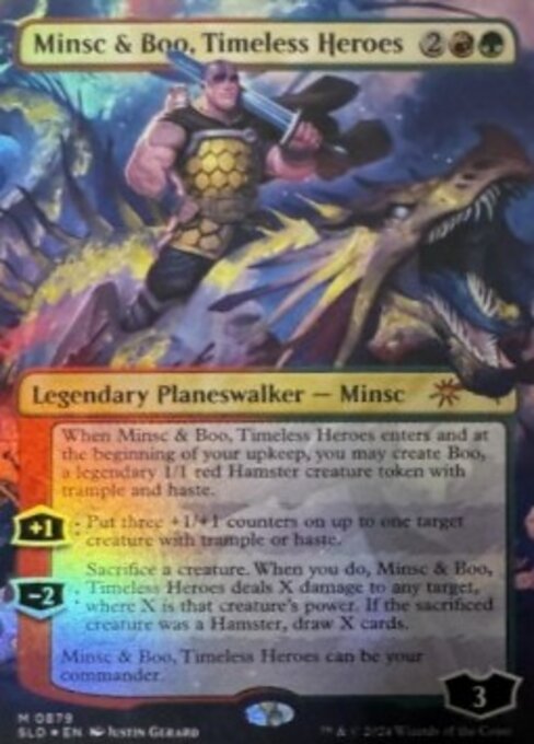 When Minsc & Boo, Timeless Heroes enters and at the beginning of your upkeep, you may create Boo, a legendary 1/1 red Hamster creature token with trample and haste.
+1: Put three +1/+1 counters on up to one target creature with trample or haste.
−2: Sacrifice a creature. When you do, Minsc & Boo, Timeless Heroes deals X damage to any target, where X is that creature's power. If the sacrificed creature was a Hamster, draw X cards.
Minsc & Boo, Timeless Heroes can be your commander.