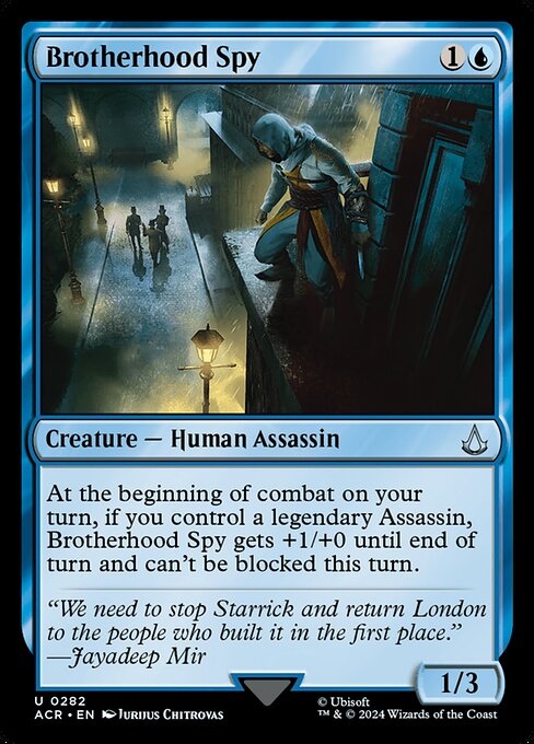 At the beginning of combat on your turn, if you control a legendary Assassin, Brotherhood Spy gets +1/+0 until end of turn and can't be blocked this turn.